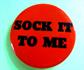 Mod 1960's Sock It To Me Button Laugh-in TV Memorabilia 1969
