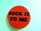 Mod Original 1960's Sock It To Me Vintage Button 60's Accessories Laugh-in TV Memorabilia Pinback 1969